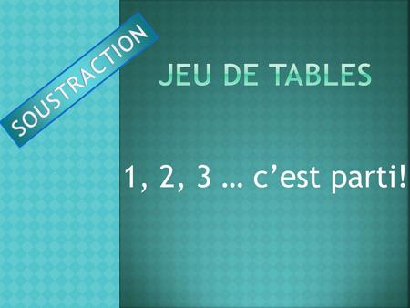 1, 2, 3 … c’est parti!. 2 - 1 = 3 - 0 = 6 - 2 =