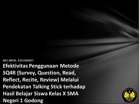 MEI ANITA, 4301406007 Efektivitas Penggunaan Metode SQ4R (Survey, Question, Read, Reflect, Recite, Review) Melalui Pendekatan Talking Stick terhadap Hasil.