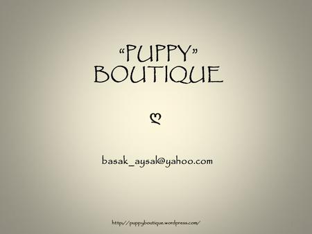 “PUPPY” BOUTIQUE 1