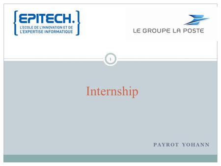 PAYROT YOHANN Internship 1. Summary : The company The team Project PCGC My work Conclusion 2.