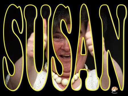 Susan Boyle (born 1 April 1961) is a Scottish singer who came to international public attention on 11 April 2009, when she appeared as a contestant.