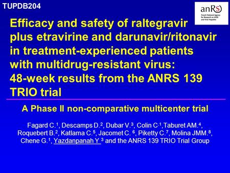 A Phase II non-comparative multicenter trial Fagard C. 1, Descamps D. 2, Dubar V. 3, Colin C.1,Taburet AM. 4, Roquebert B. 2, Katlama C. 5, Jacomet C.