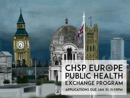 CHSP Europe Program Objective: To learn about the impact of health policies and culture on the delivery of health care to populations. Students are encouraged.