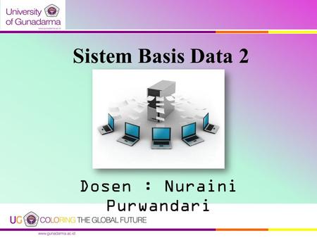 Sistem Basis Data 2 Dosen : Nuraini Purwandari. OVERVIEW DOSEN Position : Staff Pengajar & Asisten Tetap Lab TI Contact Address: Laboratorium Teknik Informatika.