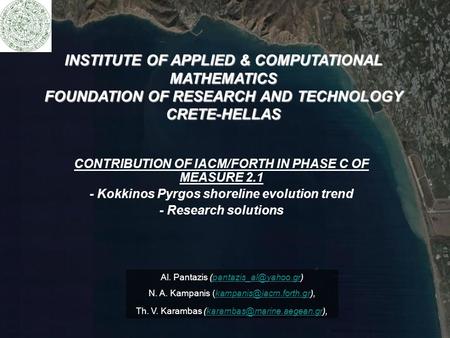 INSTITUTE OF APPLIED & COMPUTATIONAL MATHEMATICS FOUNDATION OF RESEARCH AND TECHNOLOGY CRETE-HELLAS CONTRIBUTION OF IACM/FORTH IN PHASE C OF MEASURE 2.1.