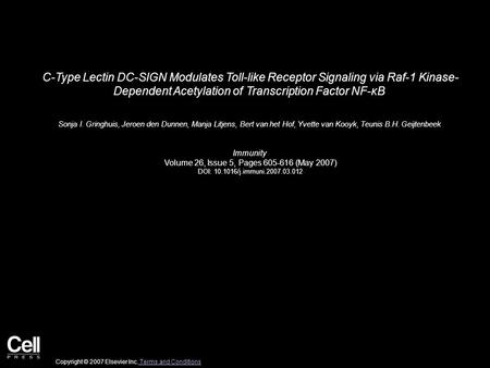 C-Type Lectin DC-SIGN Modulates Toll-like Receptor Signaling via Raf-1 Kinase- Dependent Acetylation of Transcription Factor NF-κB Sonja I. Gringhuis,