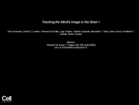 Tracking the Mind's Image in the Brain I Elia Formisano, David E.J. Linden, Francesco Di Salle, Luigi Trojano, Fabrizio Esposito, Alexander T. Sack, Dario.