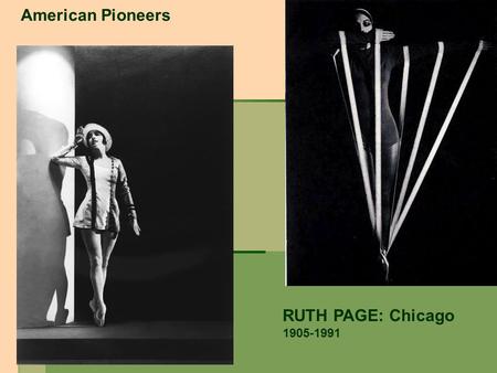 RUTH PAGE: Chicago 1905-1991 American Pioneers. CATHERINE LITTLEFIELD: Philadelphia 1905-1951.