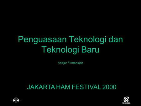 Penguasaan Teknologi dan Teknologi Baru Andjar Firmansjah JAKARTA HAM FESTIVAL 2000.