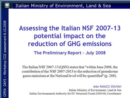 OPEN DAYS – Workshop CO2 assessment 8.10.2008 Italian Ministry of Environment, Land & Sea Assessing the Italian NSF 2007-13 potential impact on the reduction.