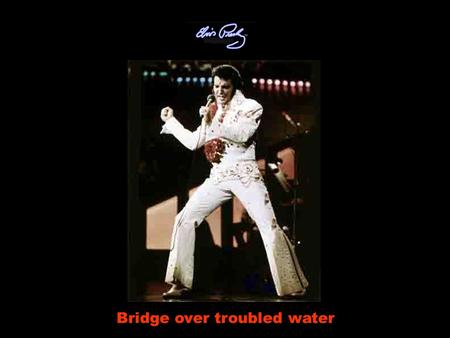 Bridge over troubled water When you're weary, Quando você estiver aborrecida, feeling small se sentindo diminuida.