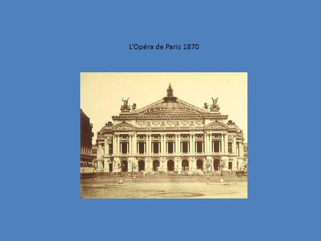 L’Opéra de Paris 1870. Work Yard in front of the Opéra, 1864.