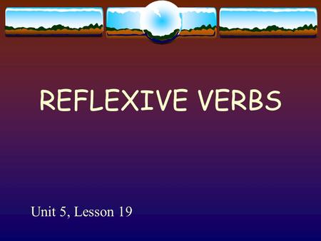 REFLEXIVE VERBS Unit 5, Lesson 19 Reflexive – se promener (to take a walk) Not reflexive – promener – to walk Il se promène dans la pluie. Ils promènent.