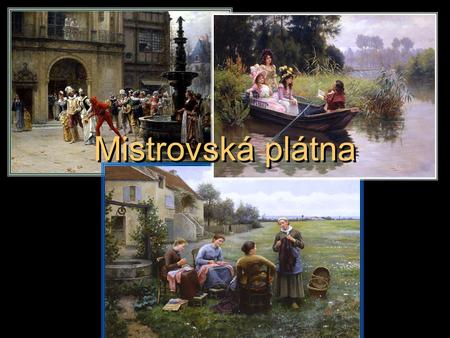 Mistrovská plátna Mistrovská plátna. Adrien Moreau Une mascarade au XVII siecle Adrien Moreau Une mascarade au XVII siecle.