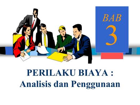 PERILAKU BIAYA : Analisis dan Penggunaan