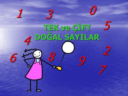 TEK ve ÇİFT DOĞAL SAYILAR 1 6 3 7 5 2 9 0 4 8. tek.