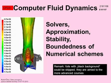 Remark: foils with „black background“ could be skipped, they are aimed to the more advanced courses Rudolf Žitný, Ústav procesní a zpracovatelské techniky.