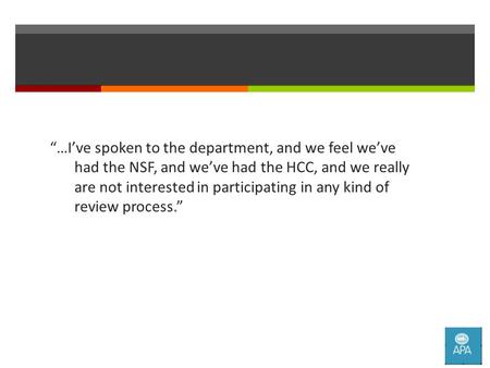 “…I’ve spoken to the department, and we feel we’ve had the NSF, and we’ve had the HCC, and we really are not interested in participating in any kind of.