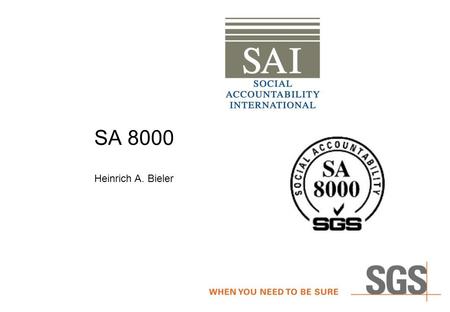 SA 8000 Heinrich A. Bieler. 2 Public Trends and Expectations General distrust of business and industry practices fuelled by media Expectation that business.