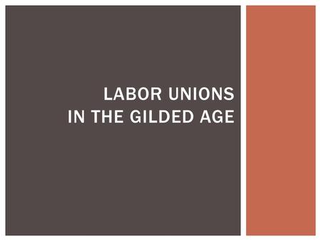 Labor unions in the gilded age