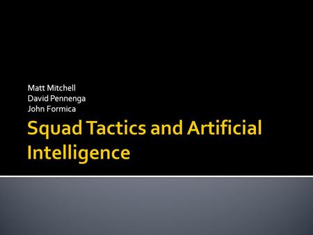 Matt Mitchell David Pennenga John Formica.  Topics to cover  Levels of threat  Straying from the team  Use of caution  Team context  Speed of movement.