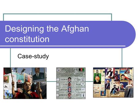 Designing the Afghan constitution Case-study. Class Structure 1. Key discussion questions 2. Lijphart’s theory & his critics 3. Case-study briefing: Afghan.