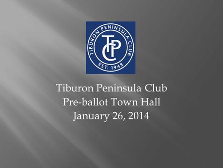 Tiburon Peninsula Club Pre-ballot Town Hall January 26, 2014.