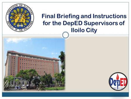 Final Briefing and Instructions for the DepED Supervisors of Iloilo City.