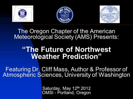 The Oregon Chapter of the American Meteorological Society (AMS) Presents: “The Future of Northwest Weather Prediction” Featuring Dr. Cliff Mass, Author.