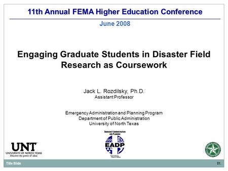 11th Annual FEMA Higher Education Conference June 2008 Jack L. Rozdilsky, Ph.D. Assistant Professor Emergency Administration and Planning Program Department.