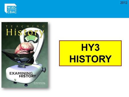 2012 HY3 HISTORY. ISSUES FROM THE 2012 EXAMS Internet Usage We see nothing wrong to using the internet to research and gather material, including sources.