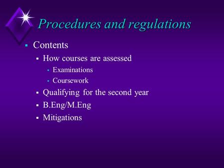 Procedures and regulations  Contents  How courses are assessed  Examinations  Coursework  Qualifying for the second year  B.Eng/M.Eng  Mitigations.