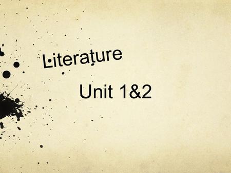 Literature Unit 1&2. English Literature Unit 1&2 In Literature, your level of achievement will be assessed by school assessed coursework, and end of year.