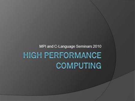 MPI and C-Language Seminars 2010. Seminar Plan (1/3)  Aim: Introduce the ‘C’ Programming Language.  Plan to cover: Basic C, and programming techniques.