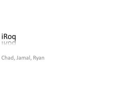 Chad, Jamal, Ryan. Chad Ostrowski Coursework/Interests Artificial Neural Networks & Learning Machines Analytical Modeling Usability Electrical Engineering.