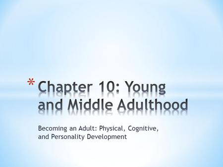 Chapter 10: Young and Middle Adulthood