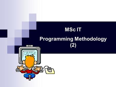 MSc IT Programming Methodology (2). Word so far: ??? Guess a character: Assume the word is POP.