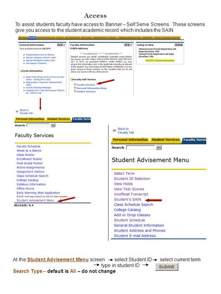 To assist students faculty have access to Banner – Self Serve Screens. These screens give you access to the student academic record which includes the.