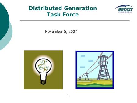 1 Distributed Generation Task Force November 5, 2007.