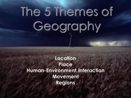 The 5 Themes of Geography