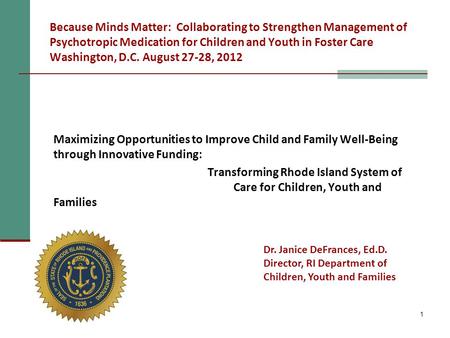 1 Because Minds Matter: Collaborating to Strengthen Management of Psychotropic Medication for Children and Youth in Foster Care Washington, D.C. August.