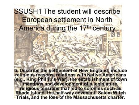 SSUSH1 The student will describe European settlement in North America during the 17 th century b. Describe the settlement of New England; include religious.