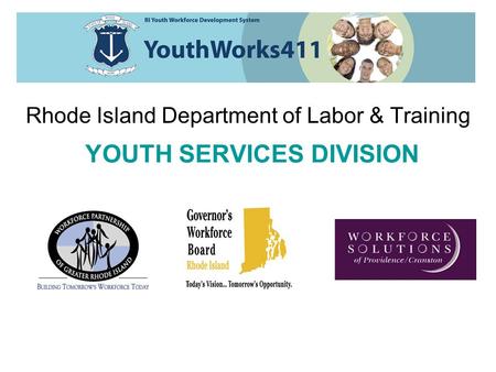 Rhode Island Department of Labor & Training YOUTH SERVICES DIVISION.