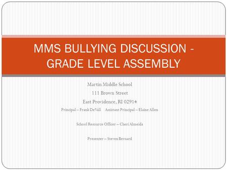 Martin Middle School 111 Brown Street East Providence, RI 02914 Principal – Frank DeVall Assistant Principal – Elaine Allen School Resource Officer – Cheri.