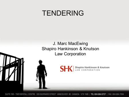 TENDERING J. Marc MacEwing Shapiro Hankinson & Knutson Law Corporation.