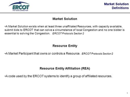 Market Solution 1 Definitions Market Solution A Market Solution exists when at least three unaffiliated Resources, with capacity available, submit bids.