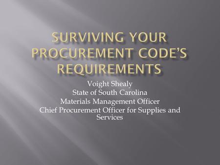 SURVIVING YOUR PROCUREMENT CODE’S REQUIREMENTS