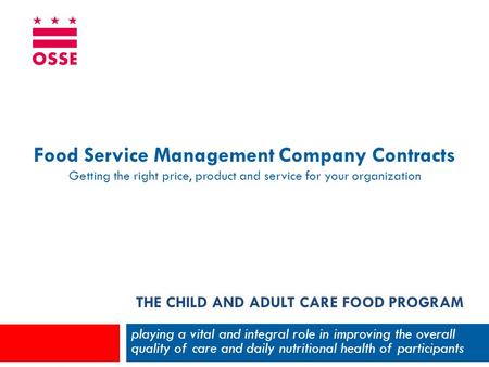 THE CHILD AND ADULT CARE FOOD PROGRAM playing a vital and integral role in improving the overall quality of care and daily nutritional health of participants.