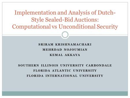 SRIRAM KRISHNAMACHARI MEHRDAD NOJOUMIAN KEMAL AKKAYA SOUTHERN ILLINOIS UNIVERSITY CARBONDALE FLORIDA ATLANTIC UNIVERSITY FLORIDA INTERNATIONAL UNIVERSITY.