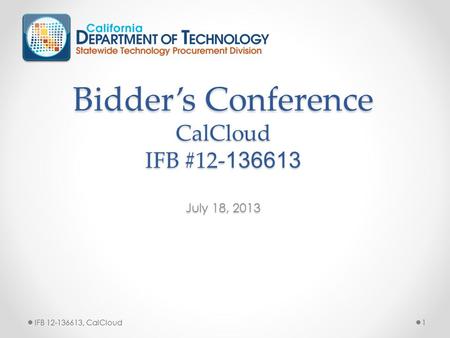 Bidder’s Conference CalCloud IFB # July 18, 2013